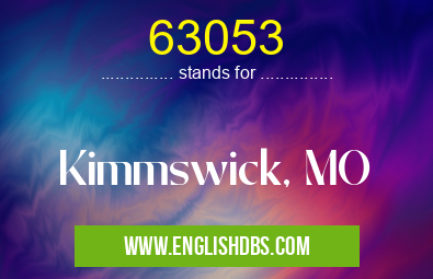 63053 means Kimmswick, MO 63053