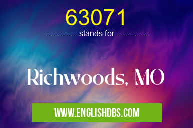 63071 means Richwoods, MO 63071