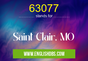 63077 means Saint Clair, MO 63077