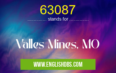 63087 means Valles Mines, MO 63087