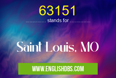 63151 means Saint Louis, MO 63151