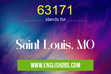 63171 means Saint Louis, MO 63171