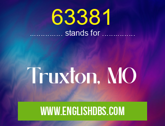 63381 means Truxton, MO 63381
