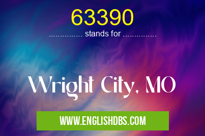 63390 means Wright City, MO 63390