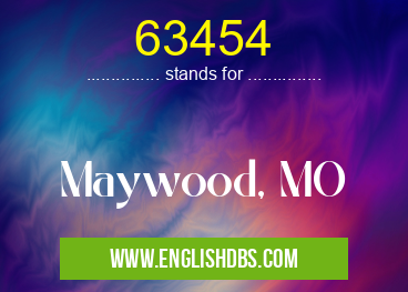 63454 means Maywood, MO 63454