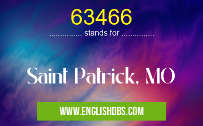 63466 means Saint Patrick, MO 63466