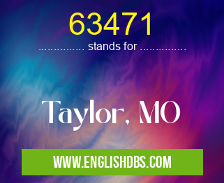 63471 means Taylor, MO 63471