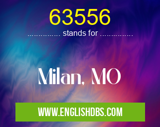 63556 means Milan, MO 63556