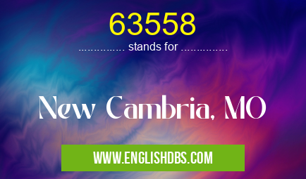 63558 means New Cambria, MO 63558