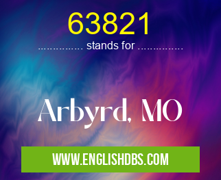 63821 means Arbyrd, MO 63821