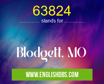63824 means Blodgett, MO 63824