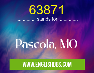 63871 means Pascola, MO 63871