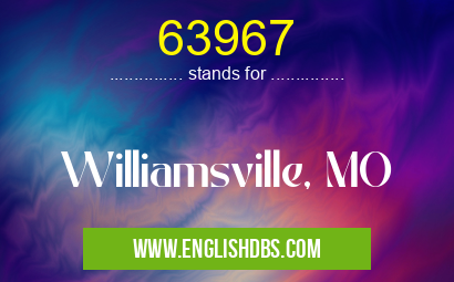 63967 means Williamsville, MO 63967