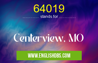 64019 means Centerview, MO 64019
