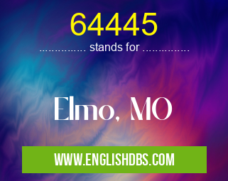 64445 means Elmo, MO 64445