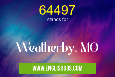 64497 means Weatherby, MO 64497