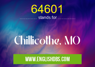 64601 means Chillicothe, MO 64601