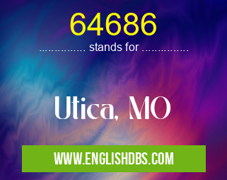 64686 means Utica, MO 64686