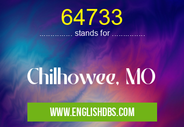 64733 means Chilhowee, MO 64733