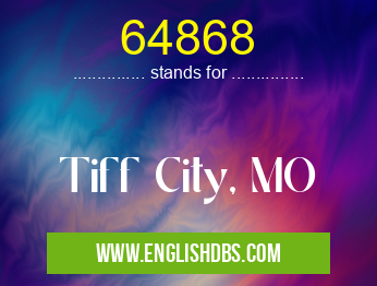 64868 means Tiff City, MO 64868