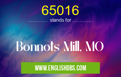 65016 means Bonnots Mill, MO 65016