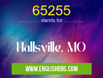 65255 means Hallsville, MO 65255
