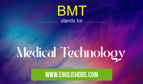BMT means Medical Technology BMT