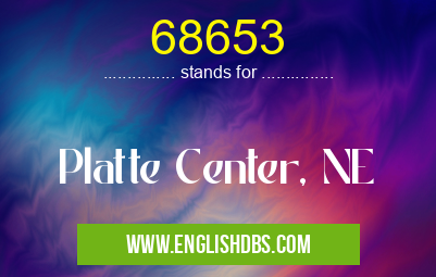 68653 means Platte Center, NE 68653