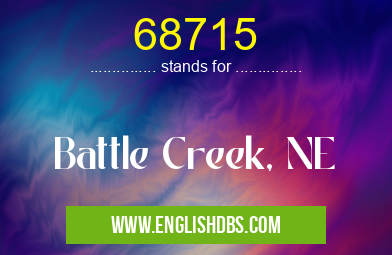 68715 means Battle Creek, NE 68715