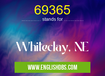 69365 means Whiteclay, NE 69365
