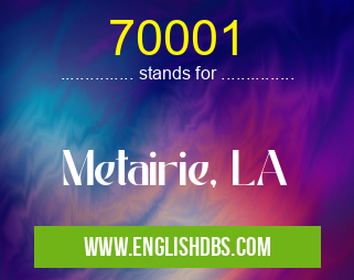 70001 means Metairie, LA 70001