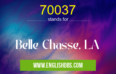 70037 means Belle Chasse, LA 70037