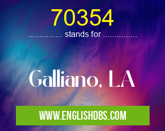 70354 means Galliano, LA 70354