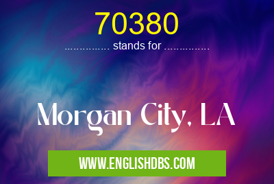 70380 means Morgan City, LA 70380