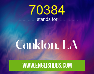 70384 means Cankton, LA 70384