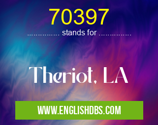 70397 means Theriot, LA 70397