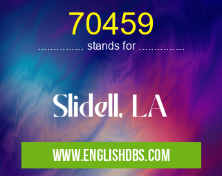 70459 means Slidell, LA 70459