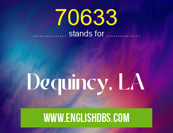 70633 means Dequincy, LA 70633