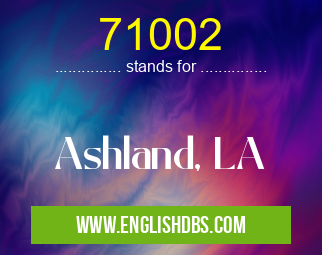 71002 means Ashland, LA 71002