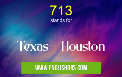 713 means Texas - Houston 713
