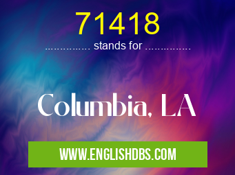 71418 means Columbia, LA 71418