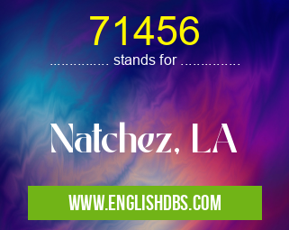 71456 means Natchez, LA 71456