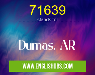 71639 means Dumas, AR 71639