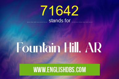 71642 means Fountain Hill, AR 71642