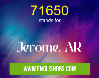 71650 means Jerome, AR 71650
