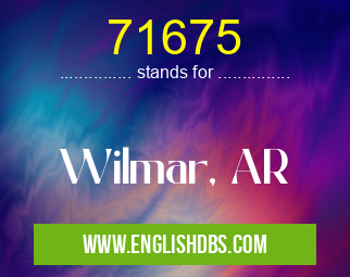 71675 means Wilmar, AR 71675