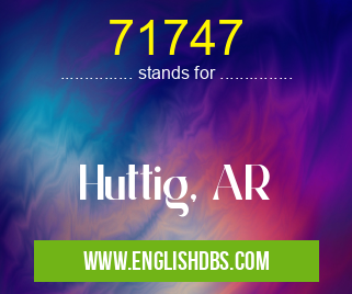 71747 means Huttig, AR 71747
