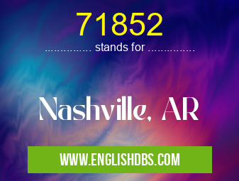 71852 means Nashville, AR 71852