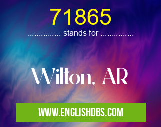 71865 means Wilton, AR 71865