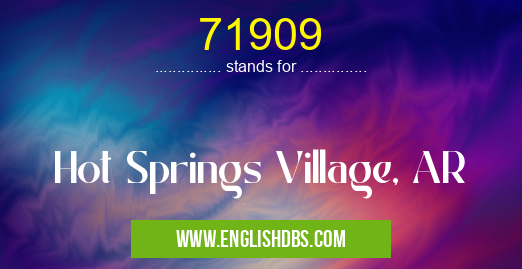 71909 means Hot Springs Village, AR 71909